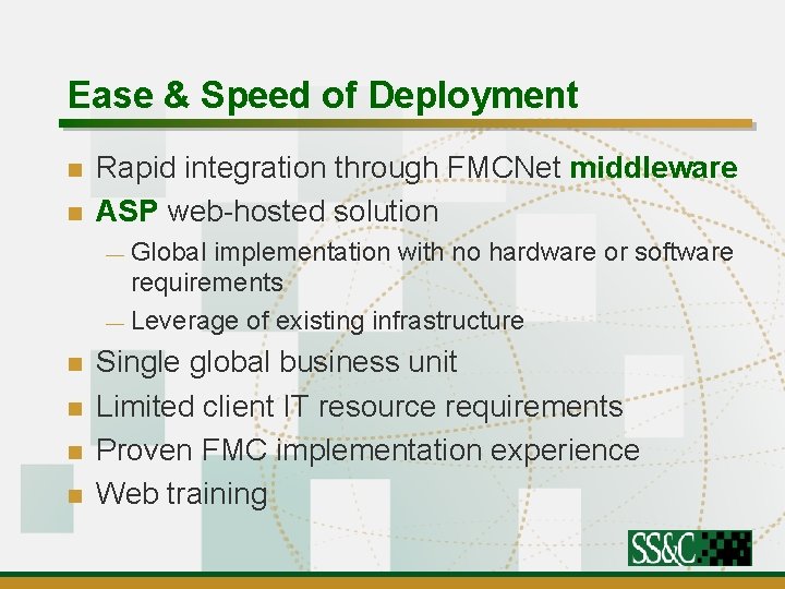 Ease & Speed of Deployment n n Rapid integration through FMCNet middleware ASP web-hosted