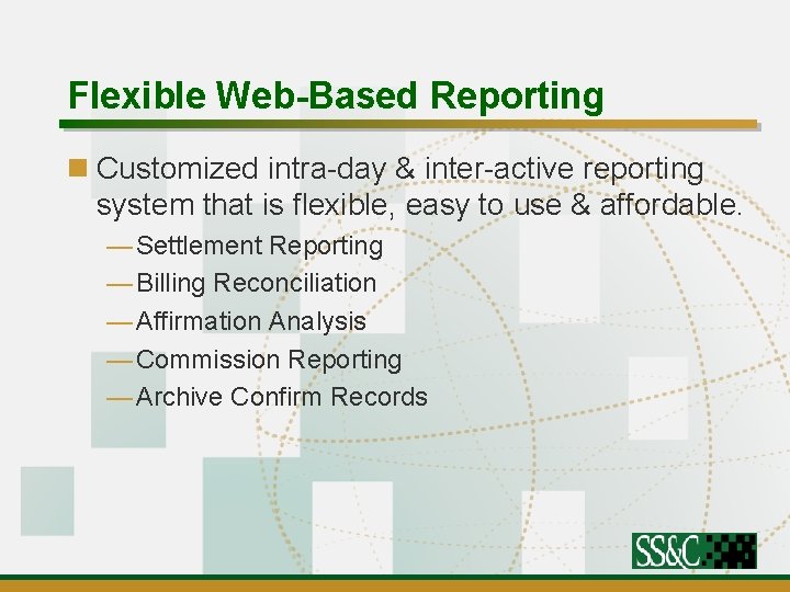 Flexible Web-Based Reporting n Customized intra-day & inter-active reporting system that is flexible, easy