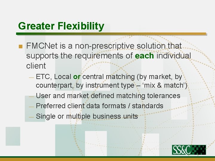 Greater Flexibility n FMCNet is a non-prescriptive solution that supports the requirements of each