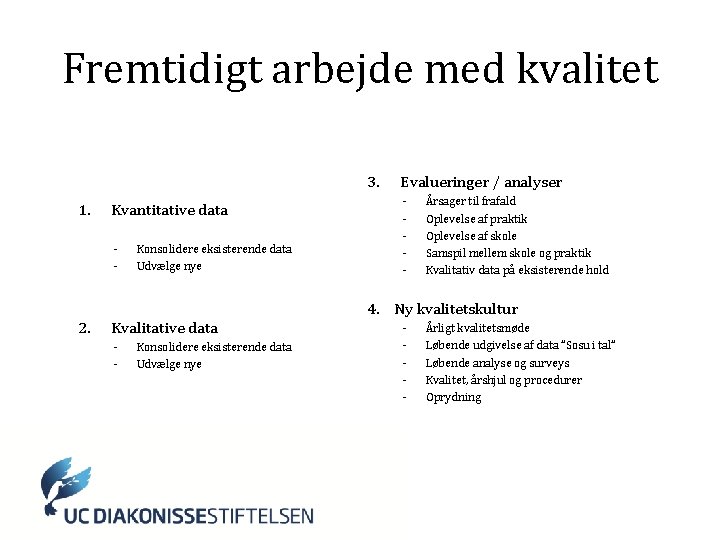 Fremtidigt arbejde med kvalitet 3. 1. Kvantitative data - 2. Konsolidere eksisterende data Udvælge