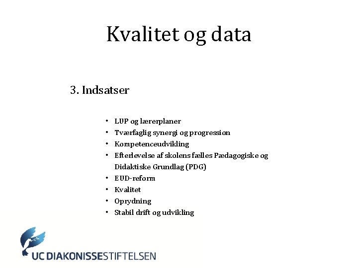 Kvalitet og data 3. Indsatser • • LUP og lærerplaner Tværfaglig synergi og progression