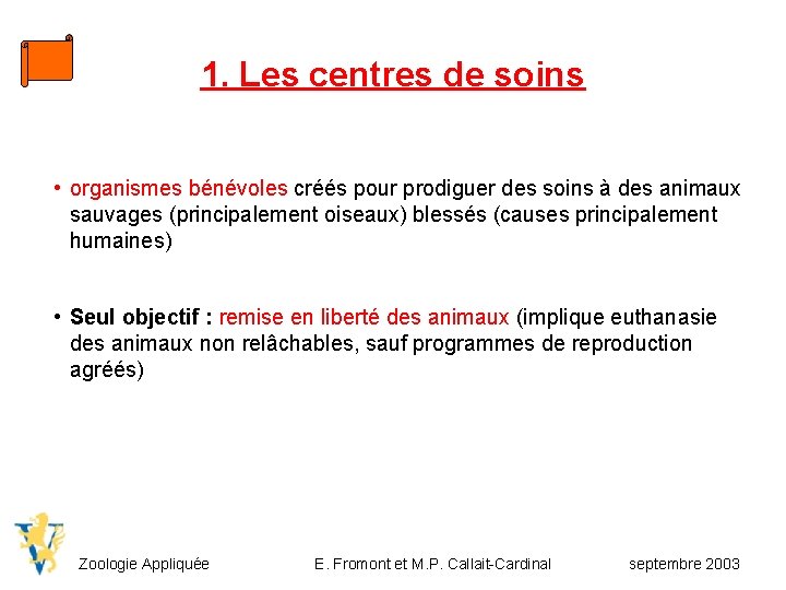 1. Les centres de soins • organismes bénévoles créés pour prodiguer des soins à