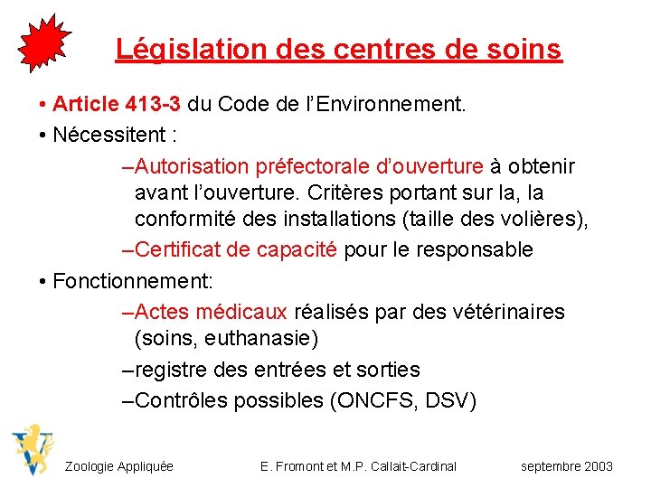 Législation des centres de soins • Article 413 -3 du Code de l’Environnement. •