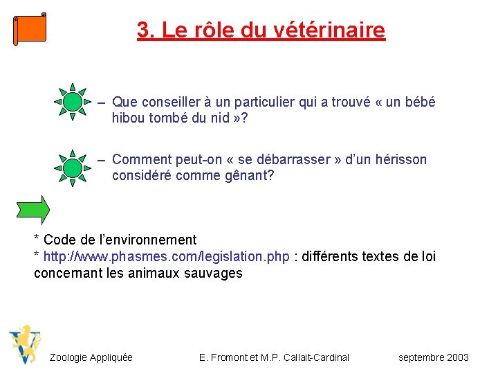 3. Le rôle du vétérinaire – Que conseiller à un particulier qui a trouvé