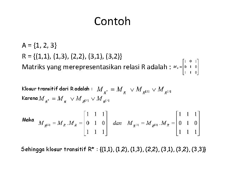 Contoh A = {1, 2, 3} R = {(1, 1), (1, 3), (2, 2),