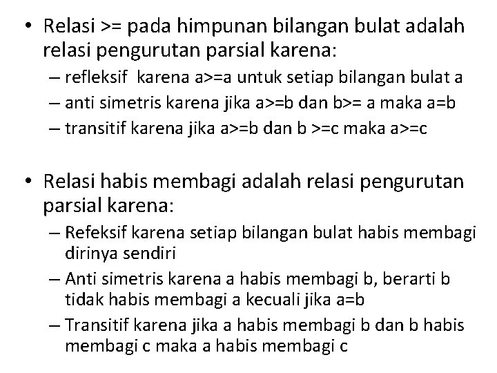  • Relasi >= pada himpunan bilangan bulat adalah relasi pengurutan parsial karena: –