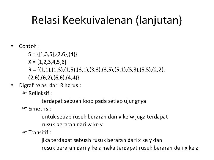 Relasi Keekuivalenan (lanjutan) • Contoh : S = {{1, 3, 5}, {2, 6}, {4}}