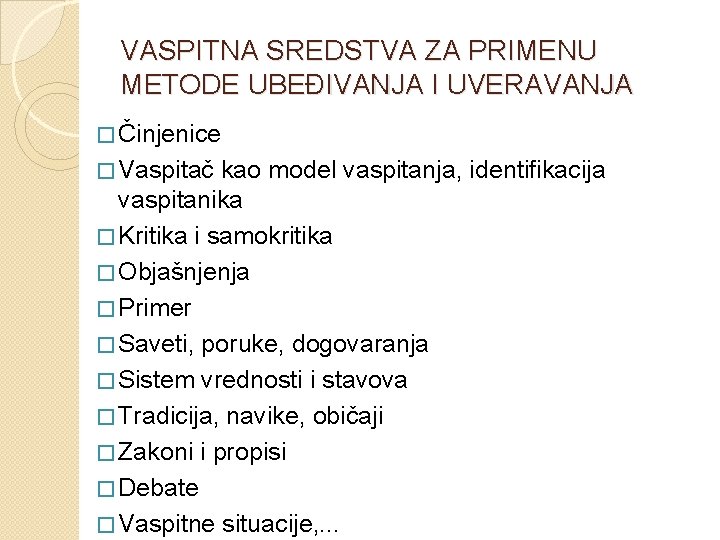 VASPITNA SREDSTVA ZA PRIMENU METODE UBEĐIVANJA I UVERAVANJA � Činjenice � Vaspitač kao model