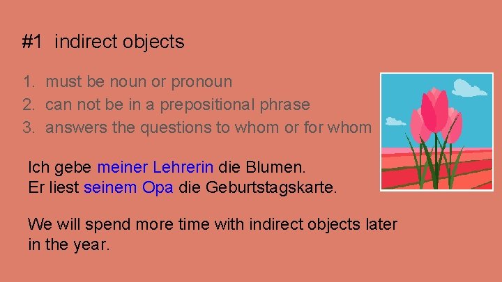 #1 indirect objects 1. must be noun or pronoun 2. can not be in #1 indirect objects 1. must be noun or pronoun 2. can not be in