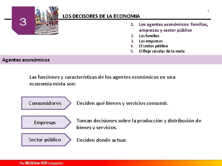 LOS DECISORES DE LA ECONOMIA 4 1. Los agentes económicos: familias, empresas y sector