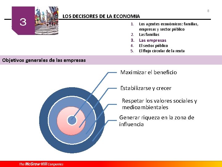 LOS DECISORES DE LA ECONOMIA 1. 2. Los agentes económicos: familias, empresas y sector