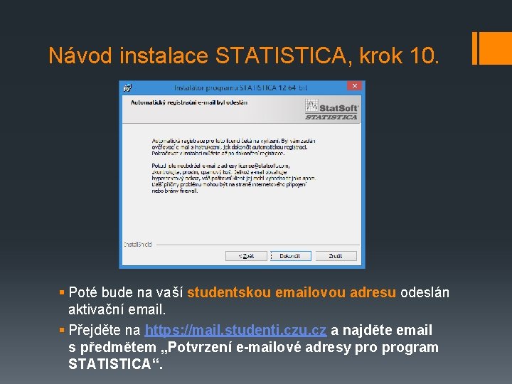 Návod instalace STATISTICA, krok 10. § Poté bude na vaší studentskou emailovou adresu odeslán