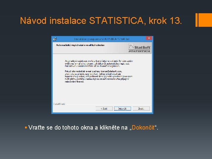 Návod instalace STATISTICA, krok 13. § Vraťte se do tohoto okna a klikněte na