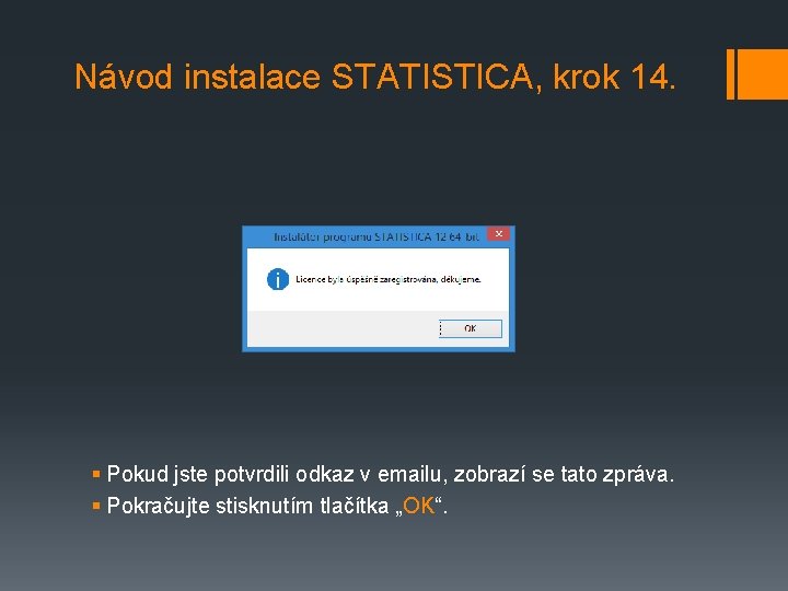 Návod instalace STATISTICA, krok 14. § Pokud jste potvrdili odkaz v emailu, zobrazí se