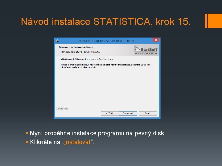 Návod instalace STATISTICA, krok 15. § Nyní proběhne instalace programu na pevný disk. §