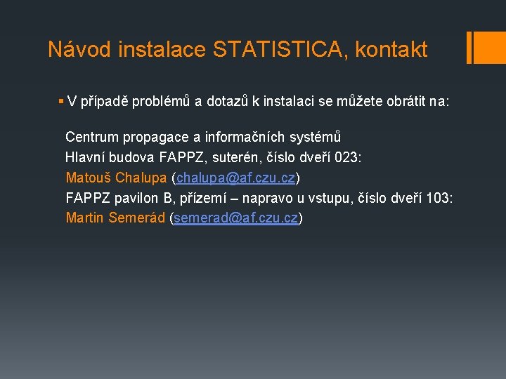 Návod instalace STATISTICA, kontakt § V případě problémů a dotazů k instalaci se můžete