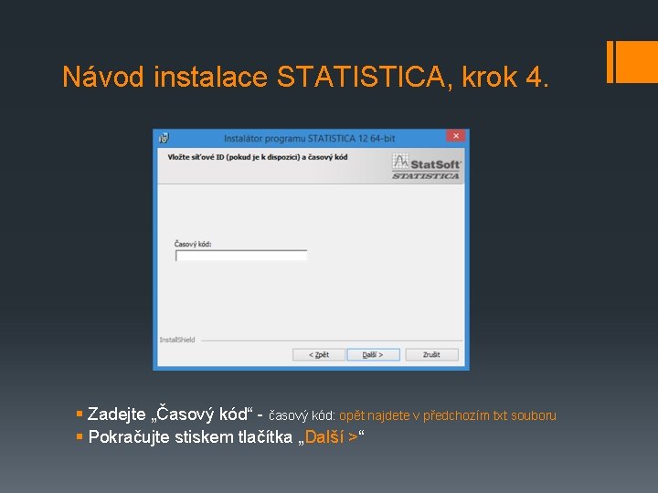 Návod instalace STATISTICA, krok 4. § Zadejte „Časový kód“ - časový kód: opět najdete