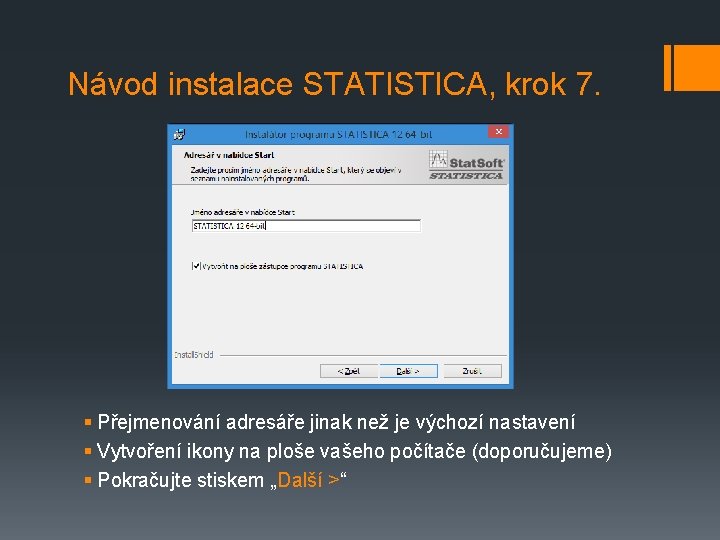 Návod instalace STATISTICA, krok 7. § Přejmenování adresáře jinak než je výchozí nastavení §