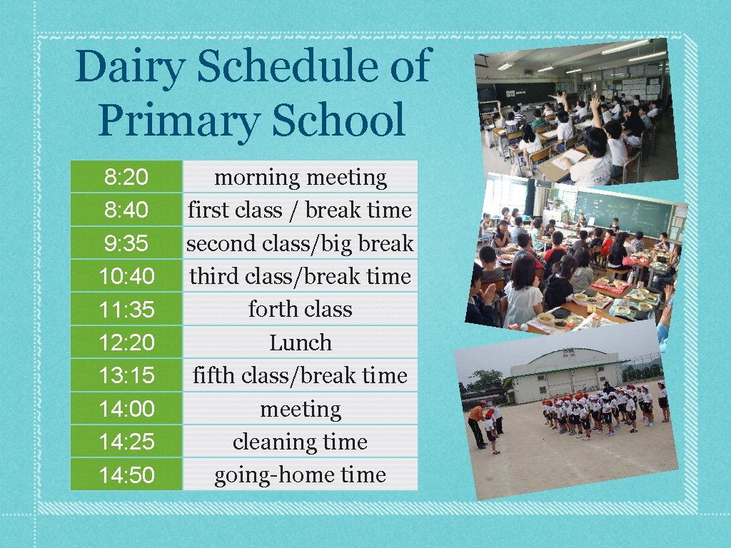 Dairy Schedule of Primary School 8: 20 8: 40 9: 35 10: 40 11: