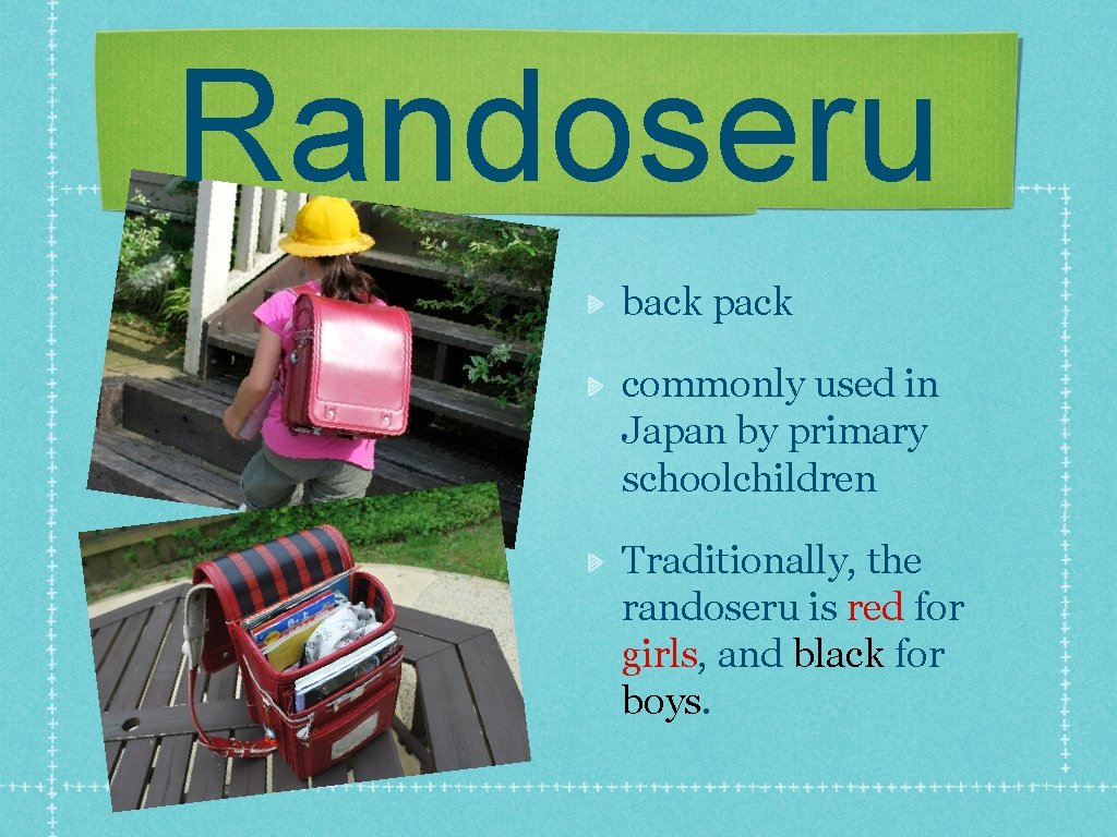 Randoseru back pack commonly used in Japan by primary schoolchildren Traditionally, the randoseru is