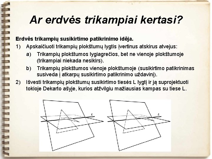 Ar erdvės trikampiai kertasi? Erdvės trikampių susikirtimo patikrinimo idėja. 1) Apskaičiuoti trikampių plokštumų lygtis