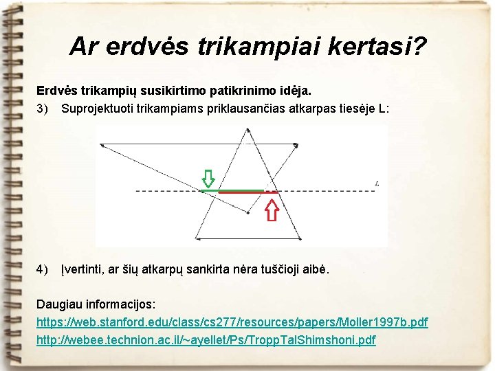 Ar erdvės trikampiai kertasi? Erdvės trikampių susikirtimo patikrinimo idėja. 3) Suprojektuoti trikampiams priklausančias atkarpas