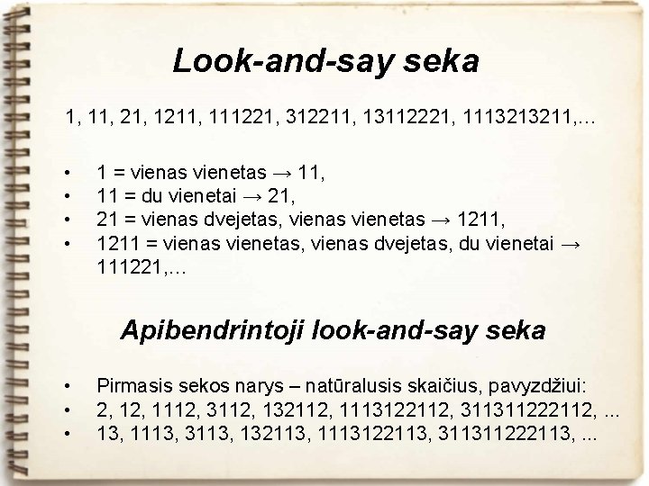 Look-and-say seka 1, 11, 21, 1211, 111221, 312211, 13112221, 1113213211, … • • 1