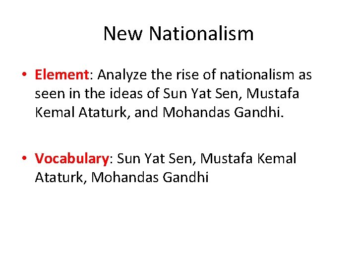 New Nationalism • Element: Analyze the rise of nationalism as seen in the ideas