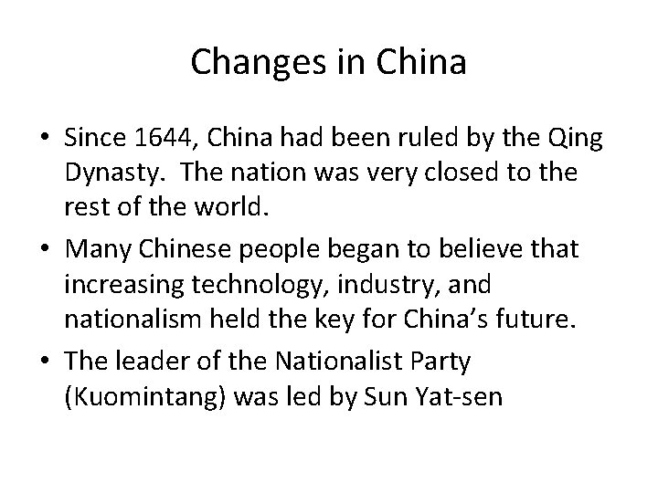 Changes in China • Since 1644, China had been ruled by the Qing Dynasty.