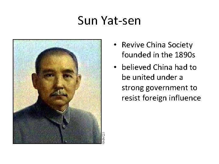 Sun Yat-sen • Revive China Society founded in the 1890 s • believed China