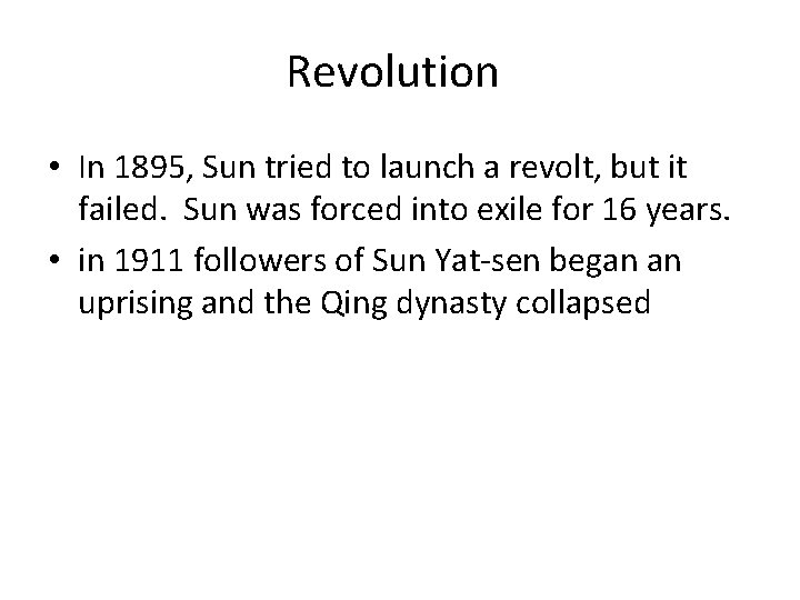 Revolution • In 1895, Sun tried to launch a revolt, but it failed. Sun