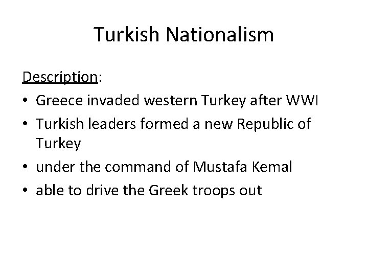 Turkish Nationalism Description: • Greece invaded western Turkey after WWI • Turkish leaders formed