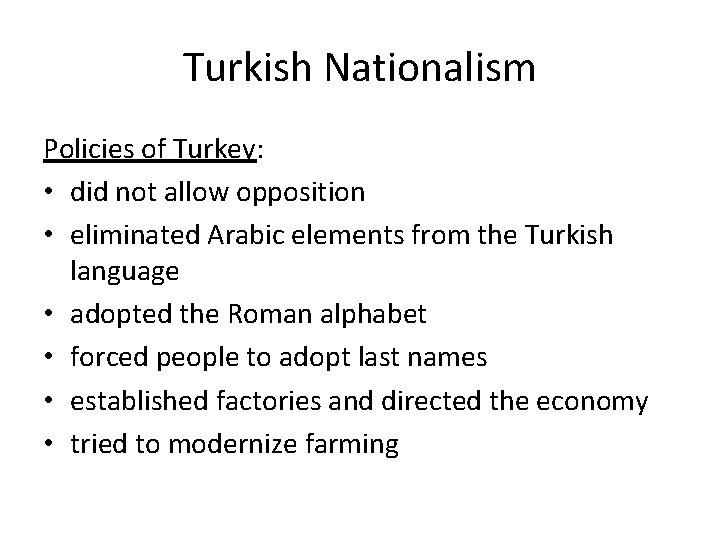 Turkish Nationalism Policies of Turkey: • did not allow opposition • eliminated Arabic elements