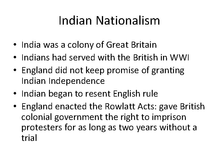 Indian Nationalism • India was a colony of Great Britain • Indians had served