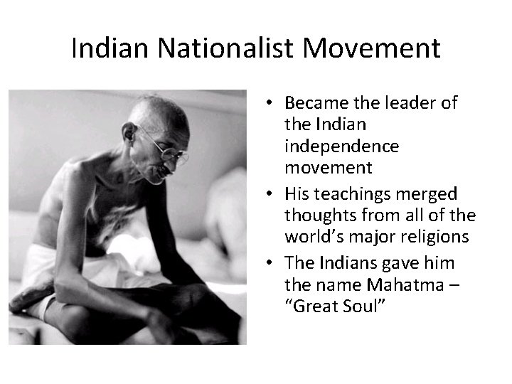 Indian Nationalist Movement • Became the leader of the Indian independence movement • His