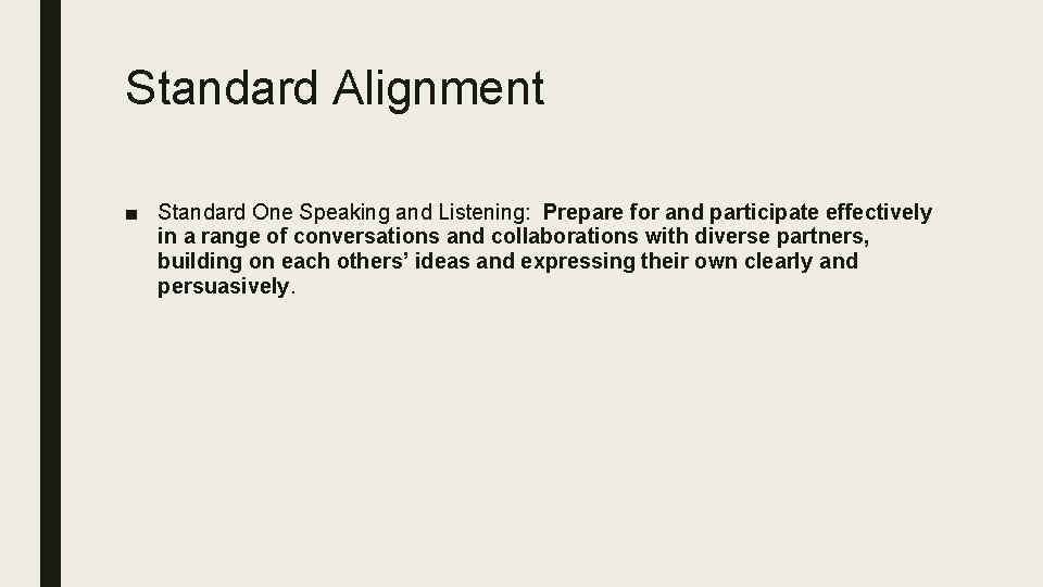 Standard Alignment ■ Standard One Speaking and Listening: Prepare for and participate effectively in