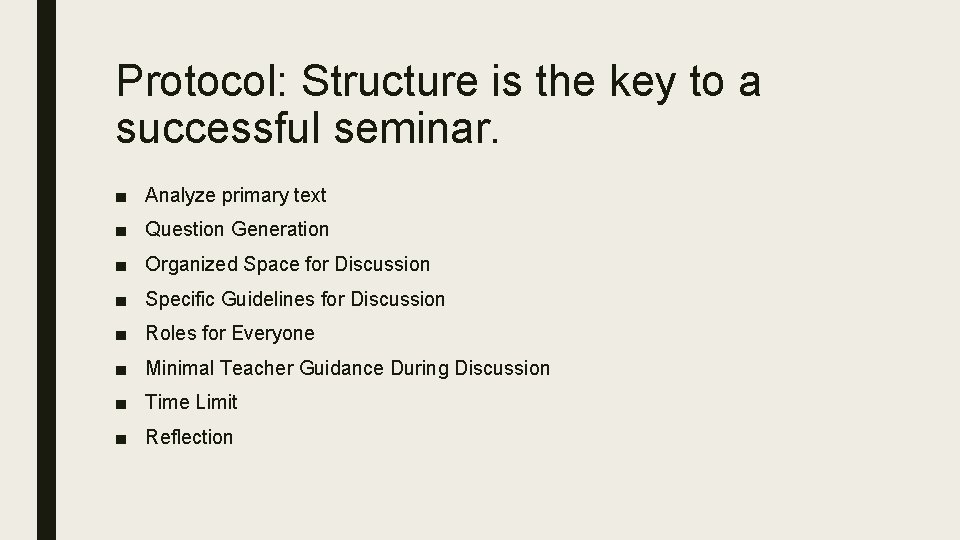 Protocol: Structure is the key to a successful seminar. ■ Analyze primary text ■