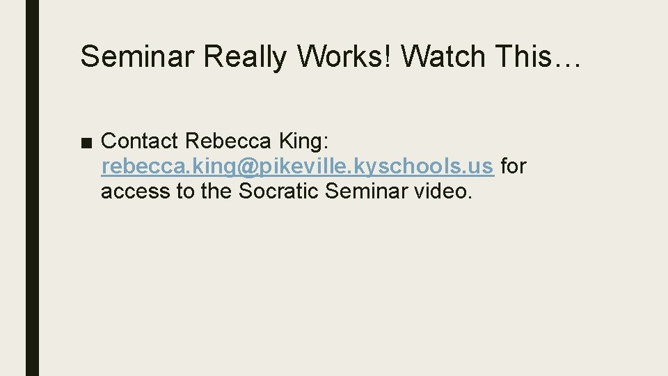 Seminar Really Works! Watch This… ■ Contact Rebecca King: rebecca. king@pikeville. kyschools. us for