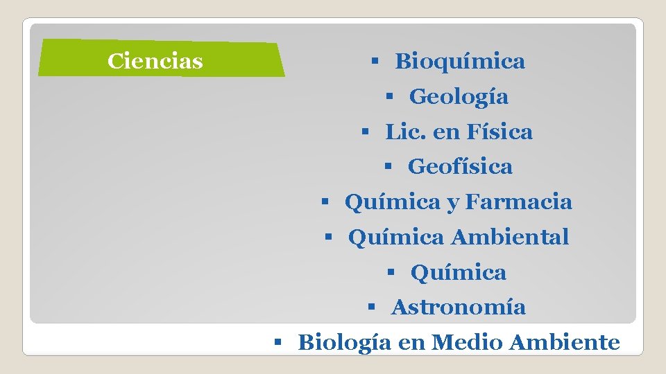 Ciencias § Bioquímica § Geología § Lic. en Física § Geofísica § Química y