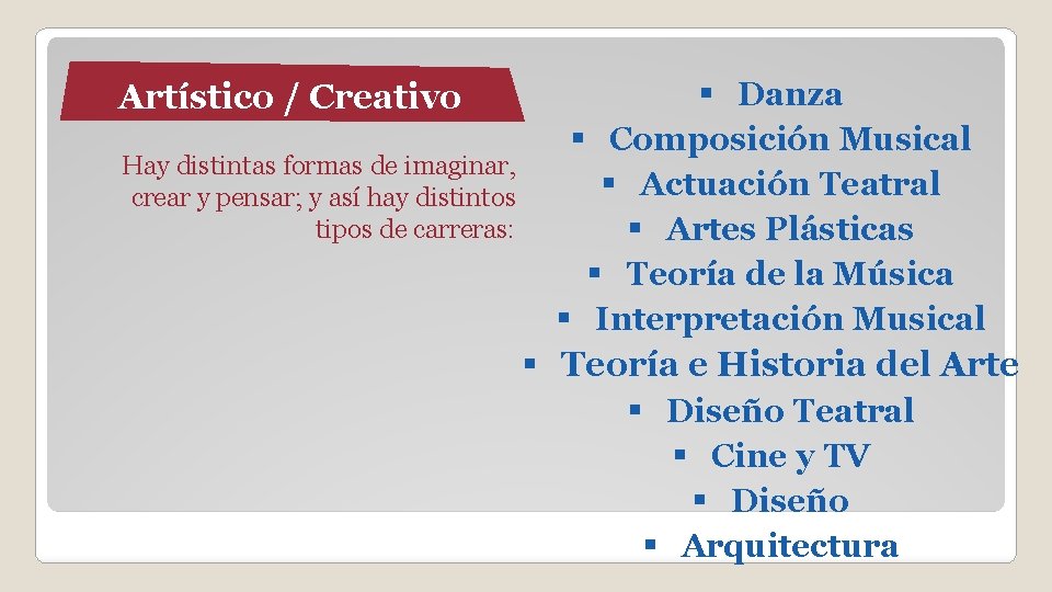 § Danza § Composición Musical Hay distintas formas de imaginar, § Actuación Teatral crear