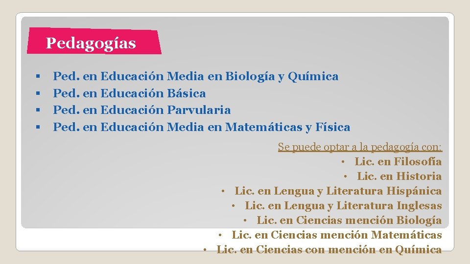 Pedagogías § § Ped. en Educación Media en Biología y Química Ped. en Educación