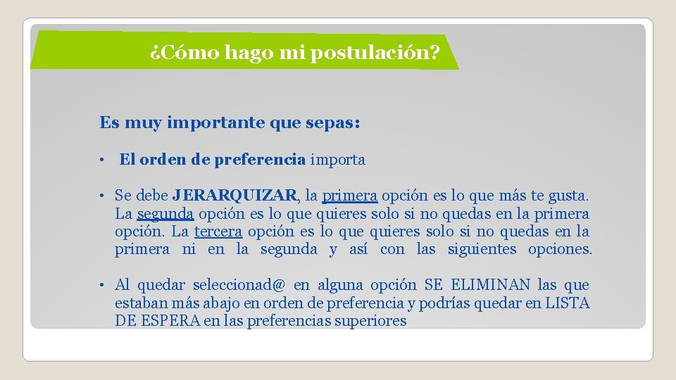 ¿Cómo hago mi postulación? Es muy importante que sepas: • El orden de preferencia