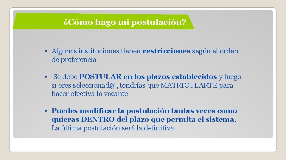 ¿Cómo hago mi postulación? • Algunas instituciones tienen restricciones según el orden de preferencia