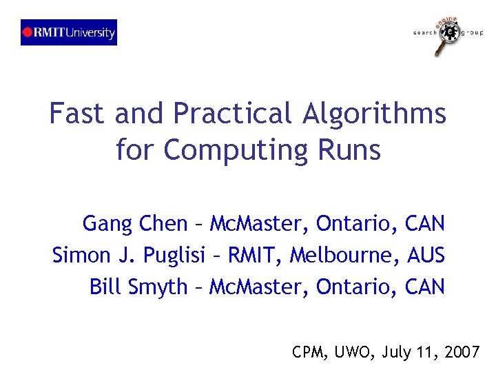 Fast and Practical Algorithms for Computing Runs Gang Chen – Mc. Master, Ontario, CAN