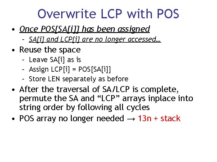 Overwrite LCP with POS • Once POS[SA[i]] has been assigned – SA[i] and LCP[i]