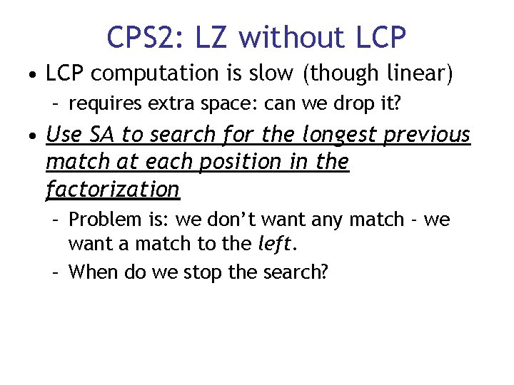 CPS 2: LZ without LCP • LCP computation is slow (though linear) – requires