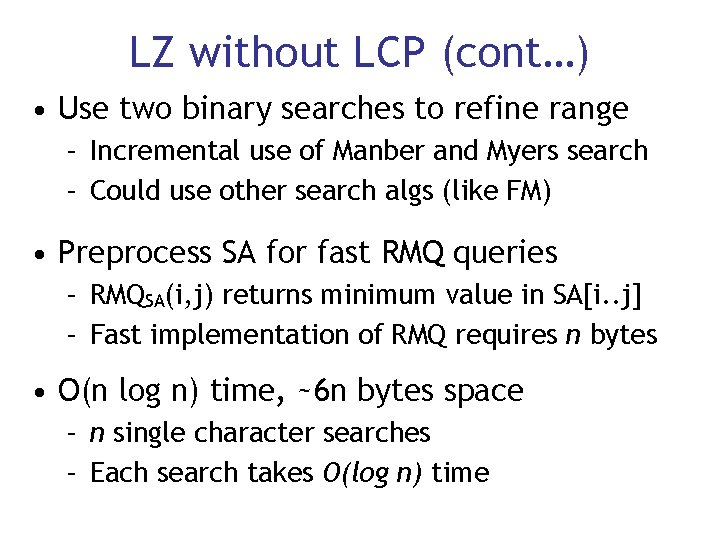 LZ without LCP (cont…) • Use two binary searches to refine range – Incremental