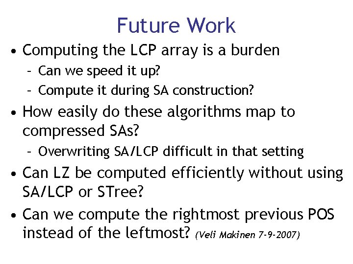 Future Work • Computing the LCP array is a burden – Can we speed