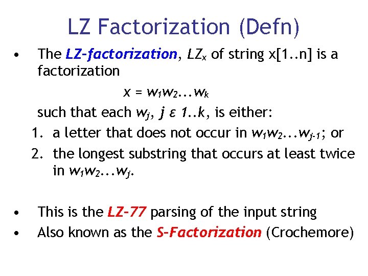 LZ Factorization (Defn) • The LZ-factorization, LZx of string x[1. . n] is a