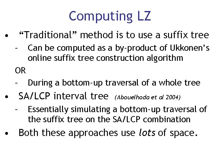 Computing LZ • “Traditional” method is to use a suffix tree – Can be